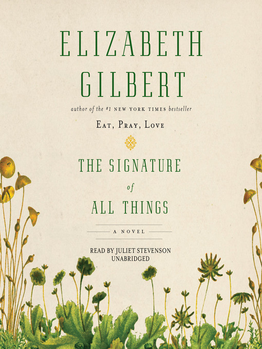 Title details for The Signature of All Things by Elizabeth Gilbert - Available